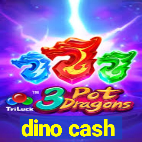 dino cash